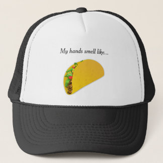 My hands smell like tacos trucker hat
