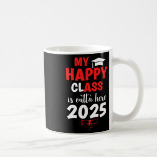 My Happy Cl Is Outta Here 2025 Senior Graduation G Coffee Mug