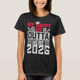 My Happy Cl Is Outta Here Senior 2026 Funny Gradua T-Shirt