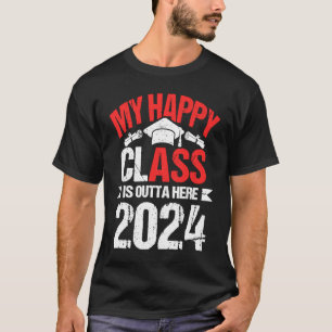 My Happy Class Is Outta Here 2024 Funny Graduation T-Shirt