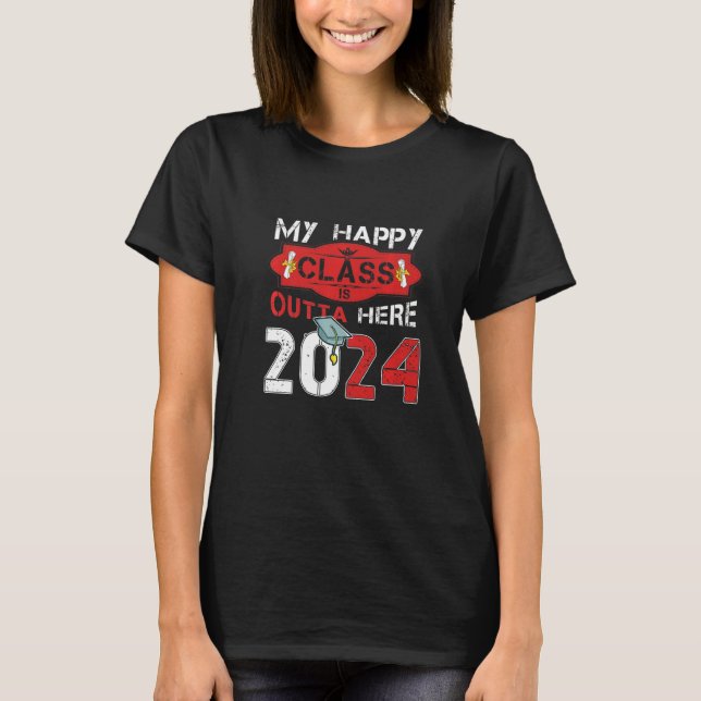 My Happy Class Is Outta Here 2024 Graduation Senio T-Shirt (Front)
