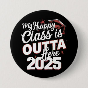 My Happy Class Is Outta Here 2025 Senior Graduate 7.5 Cm Round Badge