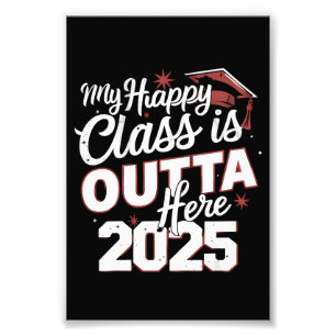 My Happy Class Is Outta Here 2025 Senior Graduate Photo Print