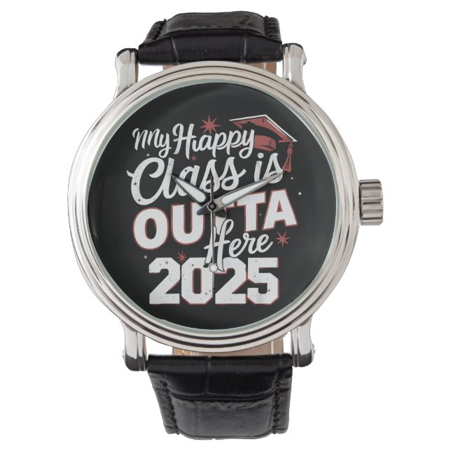My Happy Class Is Outta Here 2025 Senior Graduate Watch (Front)