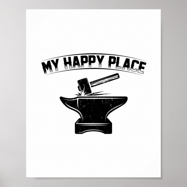 My Happy Place | Gift Ideas For Blacksmiths Poster (Front)