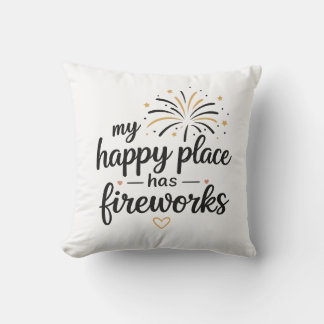 My Happy Place Has Fireworks Cushion