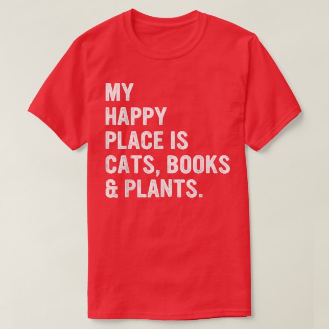 My Happy Place Is Cats, Books & Plants Apparel  T-Shirt (Design Front)