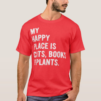 My Happy Place Is Cats, Books & Plants Apparel T-Shirt