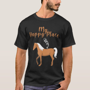 My Happy Place Is Here Horse Horseback Riding T-Shirt
