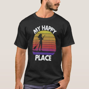 My Happy Place Paddling Women Paddle Boarding Lov T-Shirt