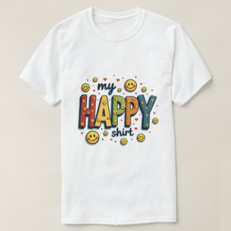 "My Happy Shirt" for both kids and adults T-Shirt