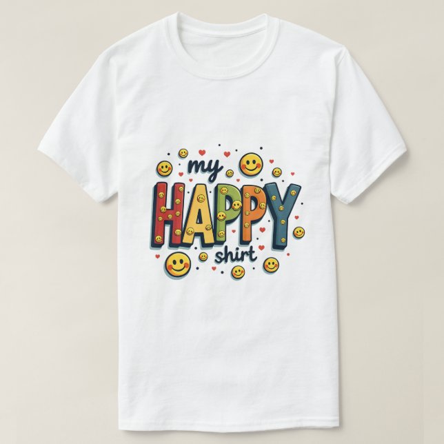 "My Happy Shirt" for both kids and adults T-Shirt (Design Front)