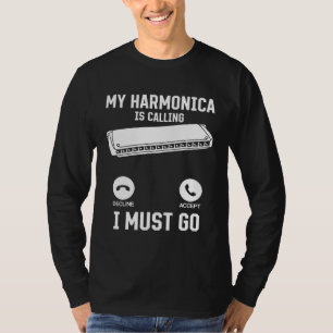 My Harmonica Is Calling I Must Go Harmonica Music T-Shirt