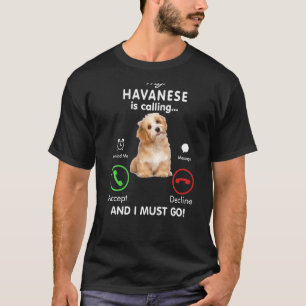 My Havanese is Calling And I Must Go Funny Havanes T-Shirt