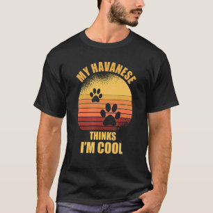 My Havanese thinks i'm cool  Dog Owner T-Shirt