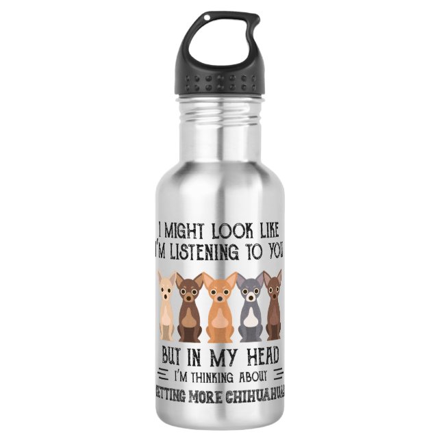My Head I'm Thinking About Getting More Chihuahuas 710 Ml Water Bottle (Front)