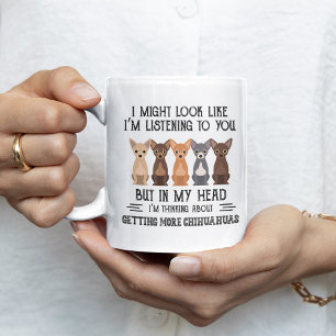 My Head I'm Thinking About Getting More Chihuahuas Coffee Mug