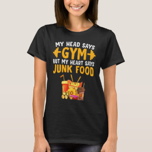My Head Says Gym But My Heart Says Food Foodie T-Shirt