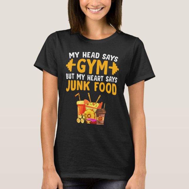 My Head Says Gym But My Heart Says Food Foodie T-Shirt (Front)