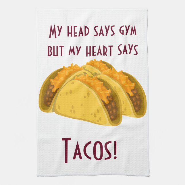 My head says gym but my heart says tacos tea towel (Vertical)