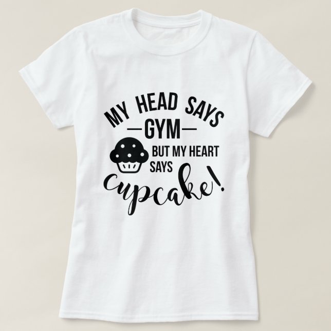 My head says gym but .. T-Shirt (Design Front)