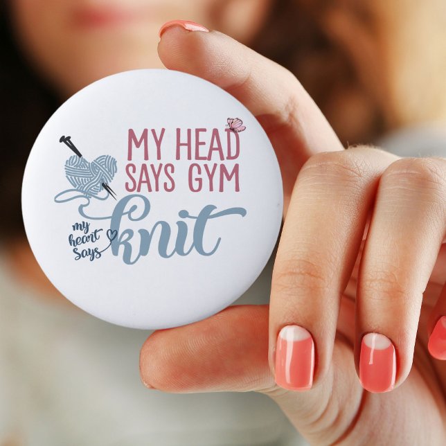 My Head Says Gym My Heart Says Knit - Knitters Fun 6 Cm Round Badge (Pin Button Badge for knitter)