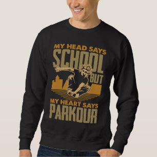 My Head Says School My Heart Says Parkour Parkour Sweatshirt