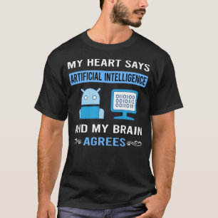 My Heart Artificial Intelligence AI T-Shirt