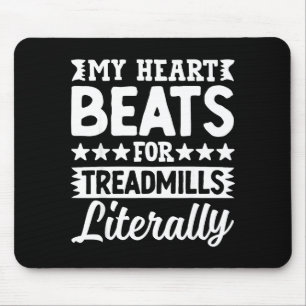 My Heart Beats For Treadmills Literally Workout Mouse Pad