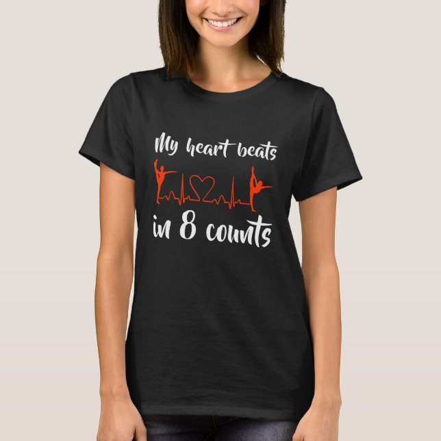 My Heart Beats in 8 Counts Dancing Graphic T-Shirt (Front)