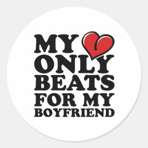 my heart beats only for my boyfriend classic round sticker