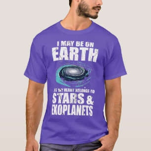 My Heart Belongs o Stars Exoplanets Exoplanet Ast T-Shirt