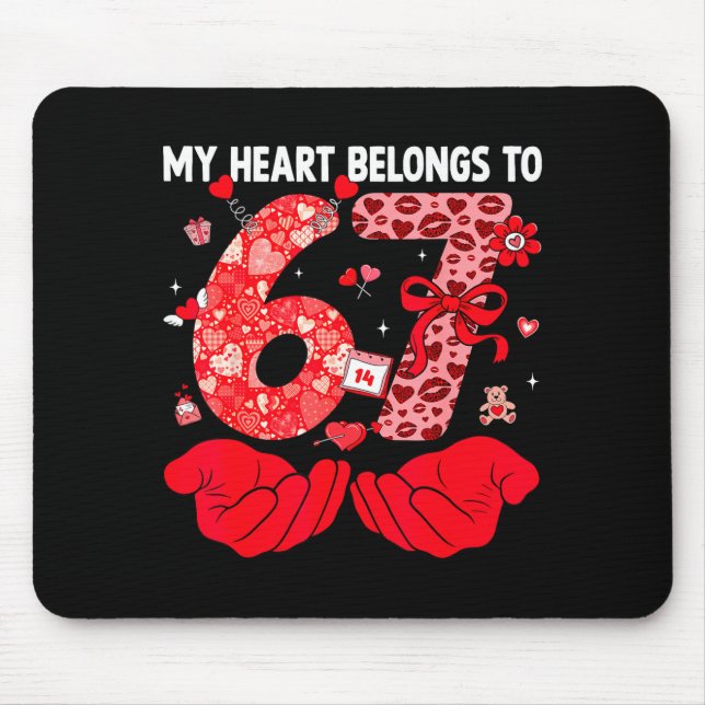 My Heart Belongs To 67 Valentine's Day Six Seven F Mouse Pad (Front)