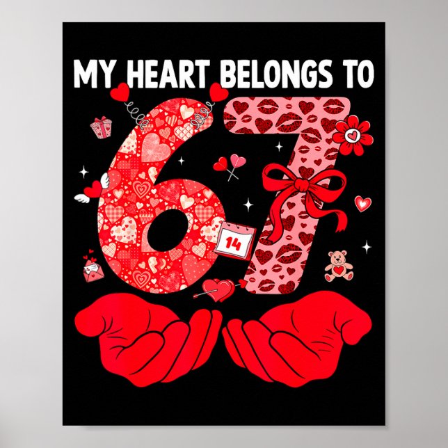 My Heart Belongs To 67 Valentine's Day Six Seven F Poster (Front)