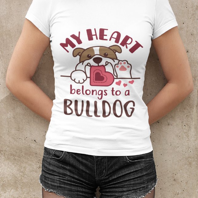 My Heart Belongs to a Bulldog T-Shirt (Creator Uploaded)