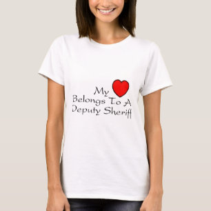 My Heart Belongs To A Deputy Sheriff T-Shirt