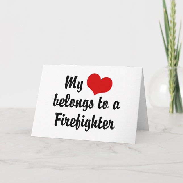 My Heart Belongs To A Firefighter Card (Front)