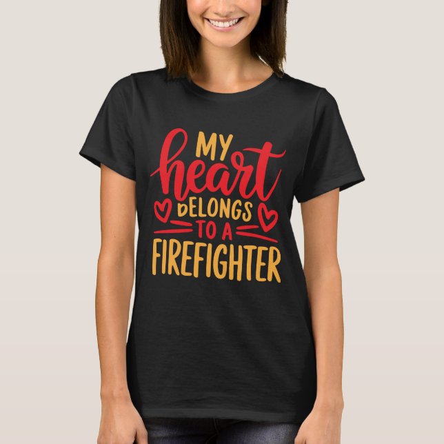 My Heart Belongs To A Firefighter  T-Shirt (Front)