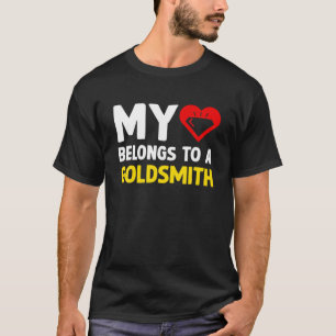 My Heart Belongs To A Goldsmith Jewellery Maker En T-Shirt