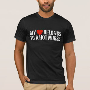 My Heart Belongs to a Hot Nurse T-Shirt