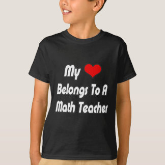 My Heart Belongs To A Math Teacher T-Shirt