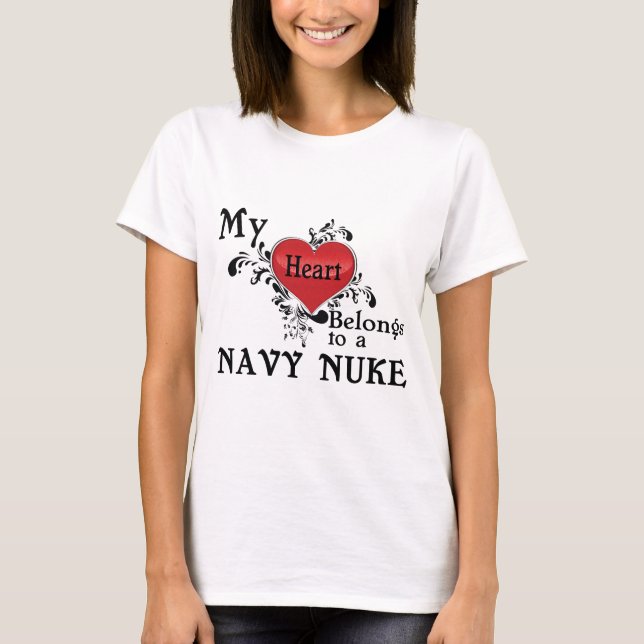 My Heart Belongs to a Navy Nuke T-Shirt (Front)