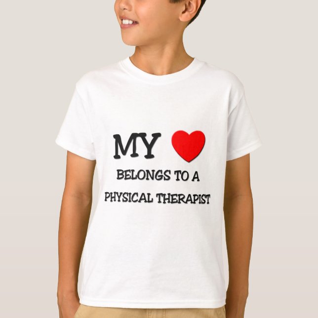 My Heart Belongs To A PHYSICAL THERAPIST T-Shirt (Front)