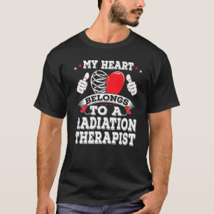 My Heart Belongs To A Radiation Therapist Valentin T-Shirt