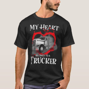 My Heart Belongs To A Trucker Truck Driver Drive T T-Shirt