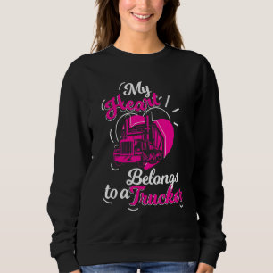 My Heart Belongs To A Trucker Truck Drivers Girl Sweatshirt
