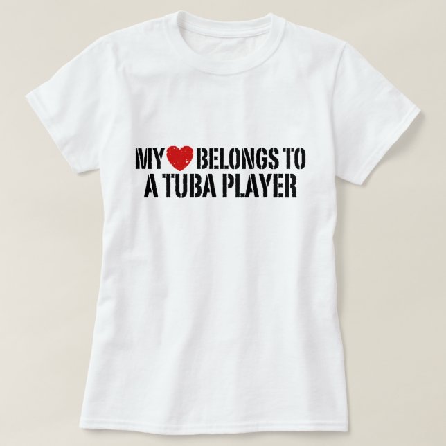 My Heart Belongs To A Tuba Player T-Shirt (Design Front)