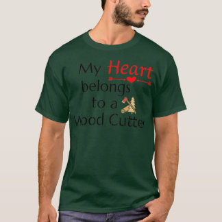 My Heart belongs to a Wood Cutter design T-Shirt