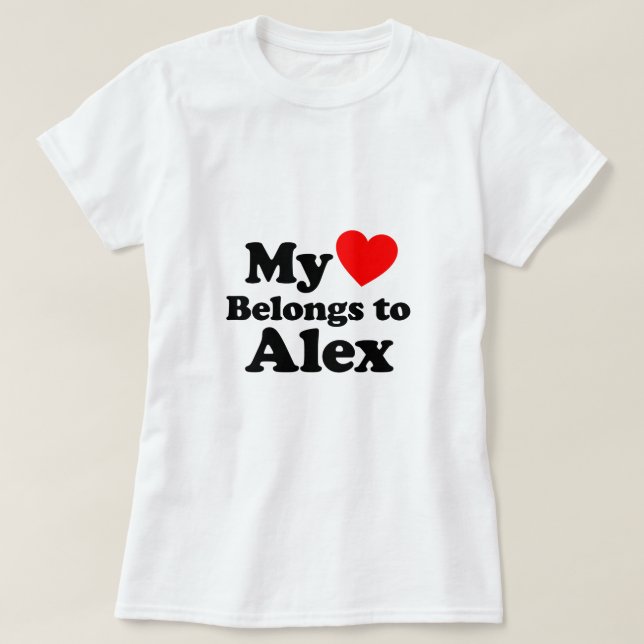 My Heart Belongs to Alex T-Shirt (Design Front)