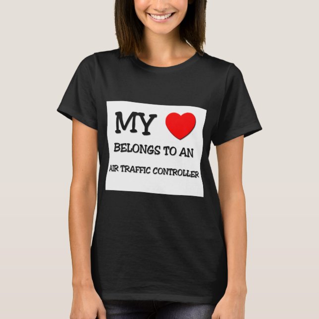My Heart Belongs To An AIR TRAFFIC CONTROLLER T-Shirt (Front)